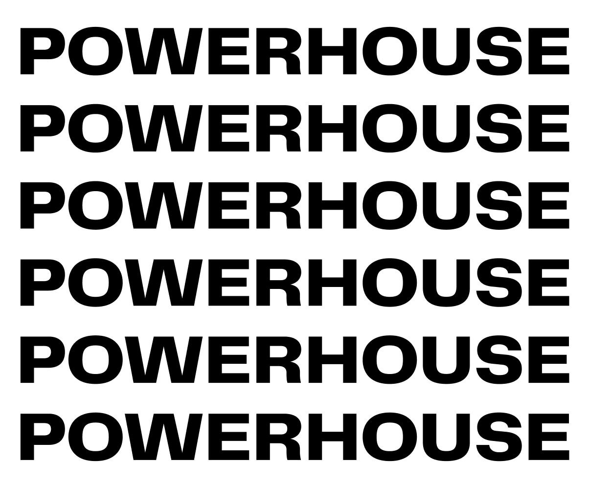 PowerHouse repeated in stencil lettering